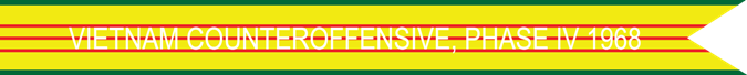 Vietnam Counteroffensive, Phase IV 1968 U.S. Army Vietnam War Campaign Streamer